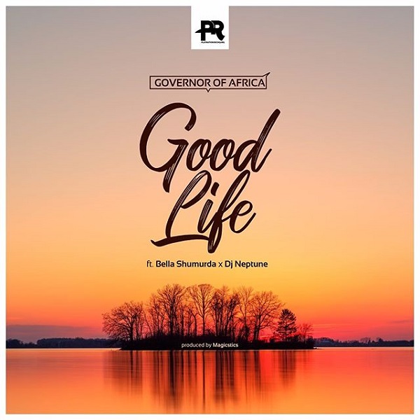 Governor Of Africa – Good Life ft. Bella Shmurda x DJ Neptune