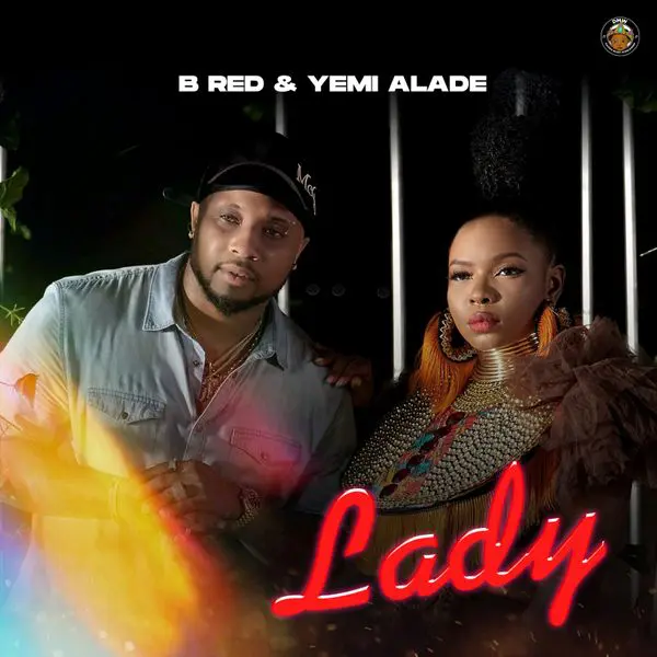 B-Red – Lady ft Yemi Alade
