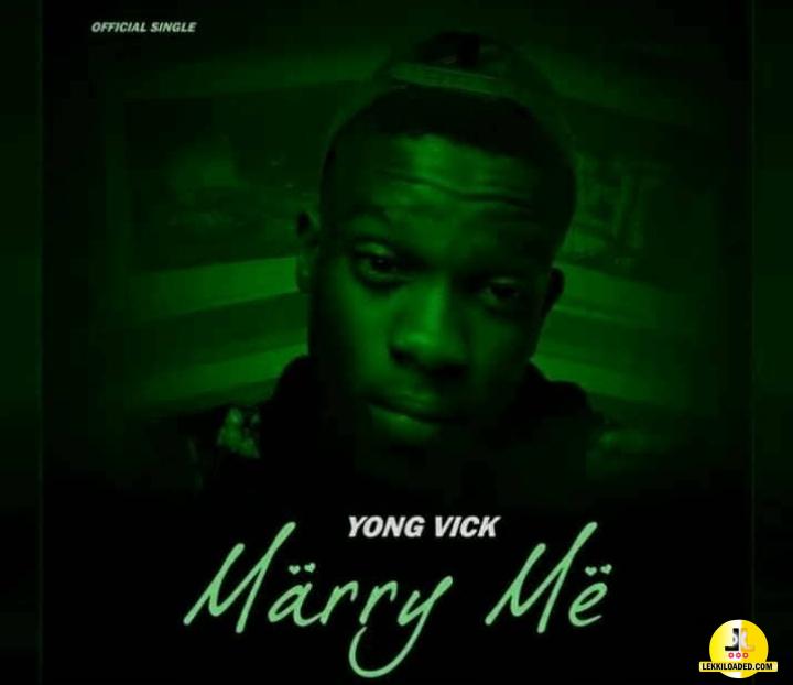 Yong Vick – Marry Me (Music & Video)