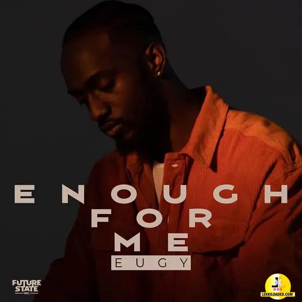 Eugy – Enough For Me