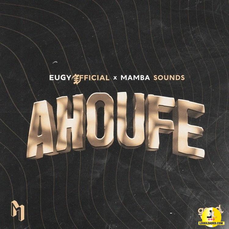 Eugy – Ahoufe Ft. Mamba Sounds